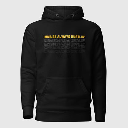 A black hoodie that has a motivational quote "Imma be always hustlin'" printed on it.